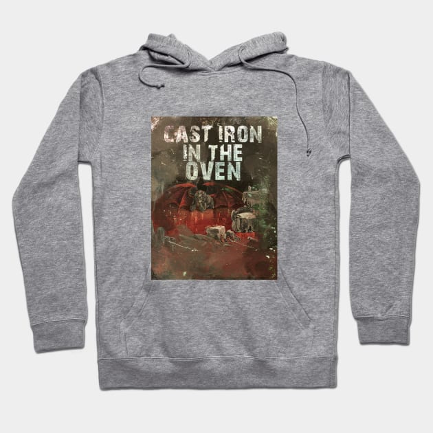 Cast Iron In The Oven Hoodie by Exploitation-Vocation